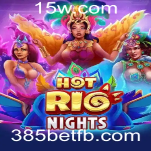 Explorando o Vigor de HotRioNights e Sua Conexão com 385bet